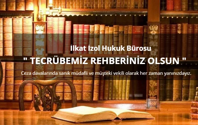 İlkat İzol Hukuk Bürosu – Ceza Avukatı Bakırköy